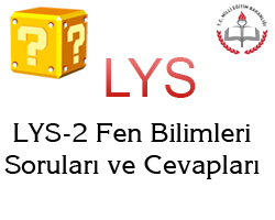 22 Haziran 2013 LYS-2 Fen Bilimleri (Fizik-Kimya-Biyoloji) Cevap Anahtar 5