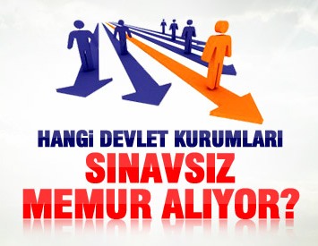 Sınavsız Memur Alan Devlet Kurumları?