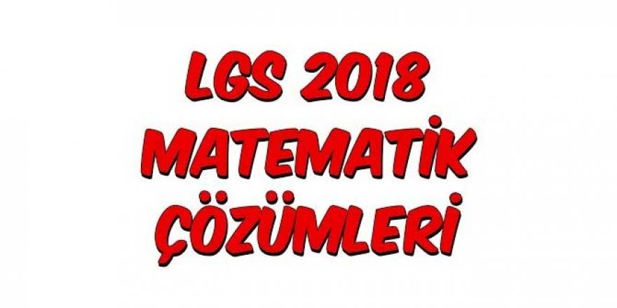LGS 2018 Matematik Soru Çözümleri