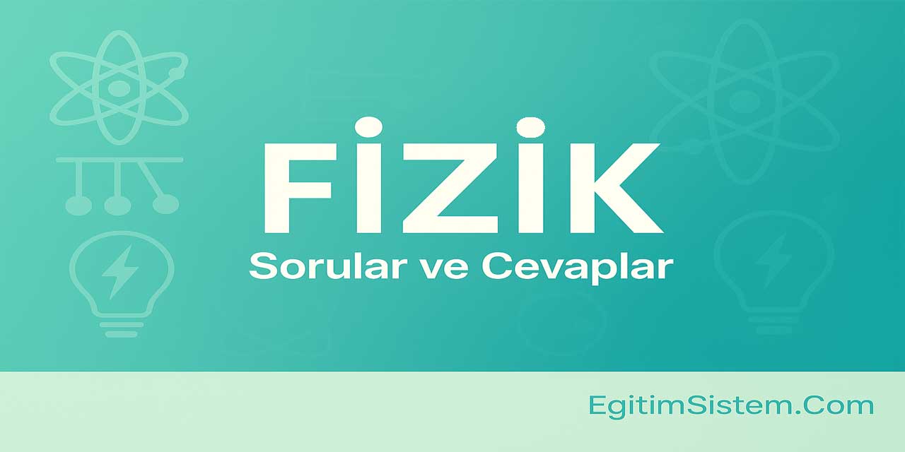 10. Sınıf Fizik Ders Kitabı Cevapları Meb Yayınları (2025-2026)