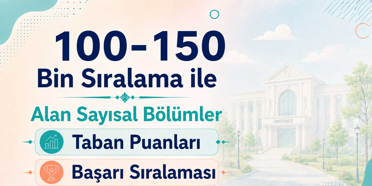 100-150 Bin Sıralama ile Alan Sayısal Bölümler 2026