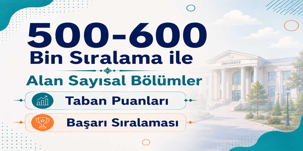 500-600 Bin Sıralama ile Alan Sayısal Bölümler 2026