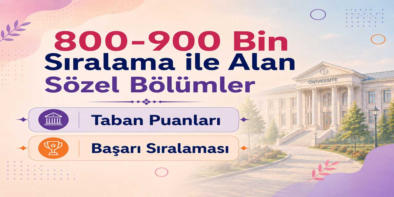 800-900 Bin Sıralama ile Alan Sözel Bölümler 2026