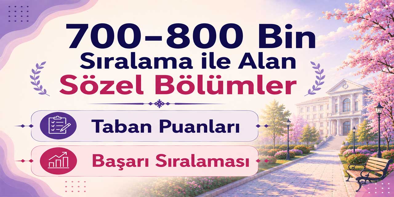 700-800 Bin Sıralama ile Alan Sözel Bölümler 2026