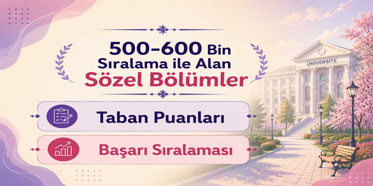500-600 Bin Sıralama ile Alan Sözel Bölümler 2026