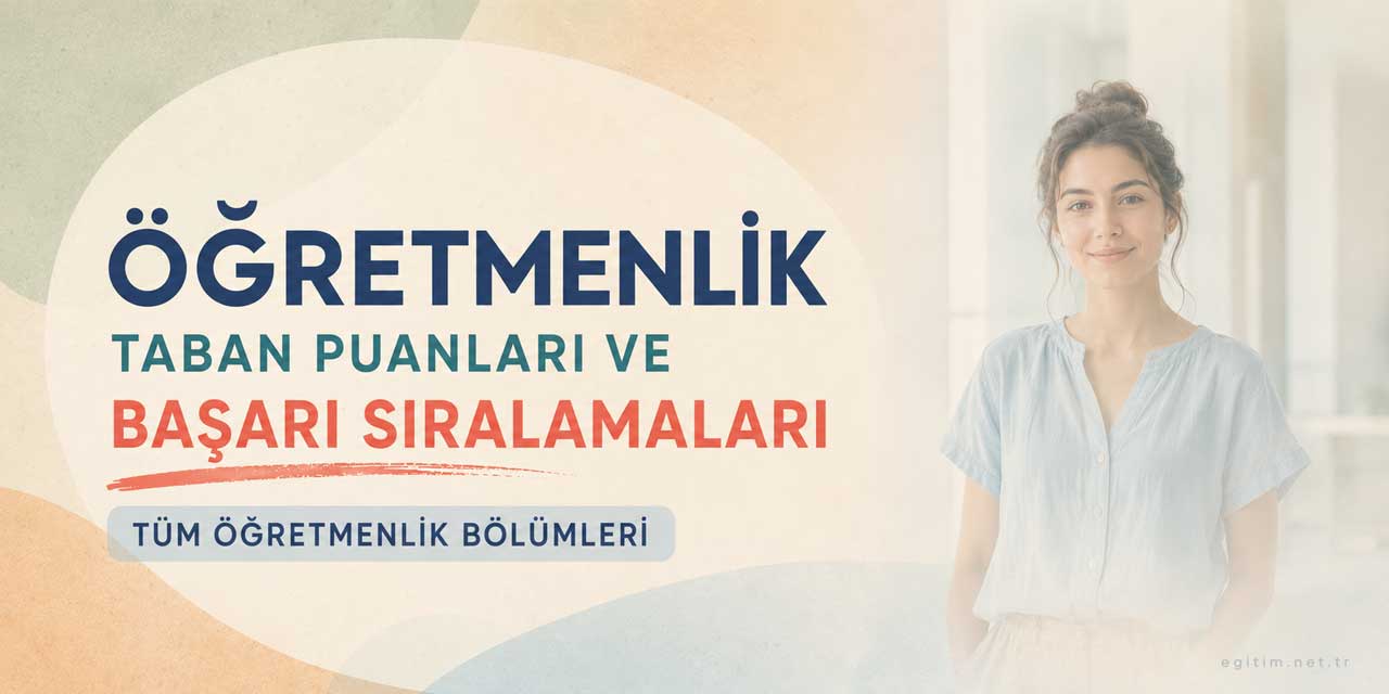 Öğretmenlik Bölümleri Taban Puanları ve Başarı Sıralamaları 2026