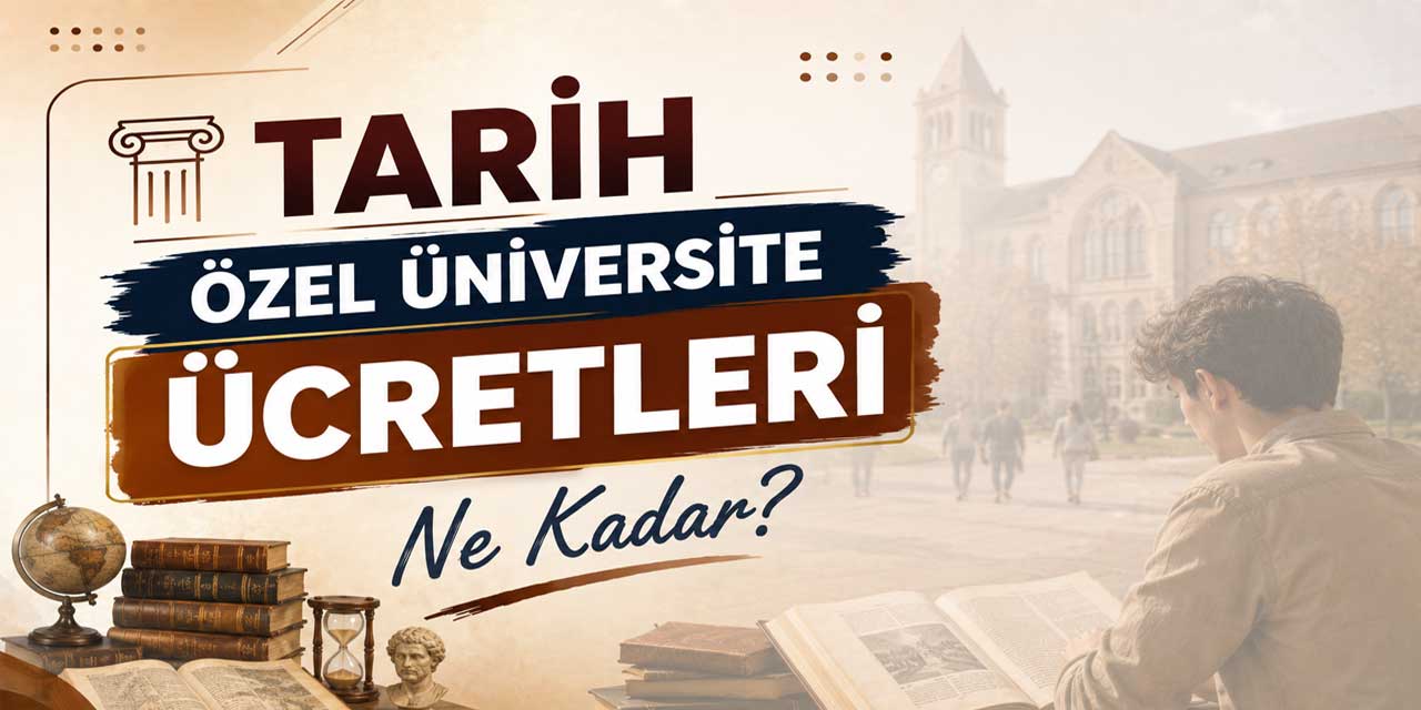 Tarih Okumanın Yıllık Maliyeti Belli Oldu: Ücretler 510 Bin TL’den Başlıyor