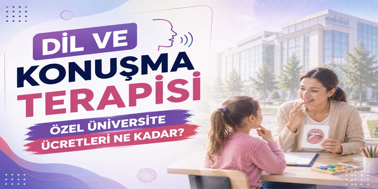 Dil ve Konuşma Terapisinde 2026-2027 Ücretleri: Burslu Fiyat 395 Bin TL