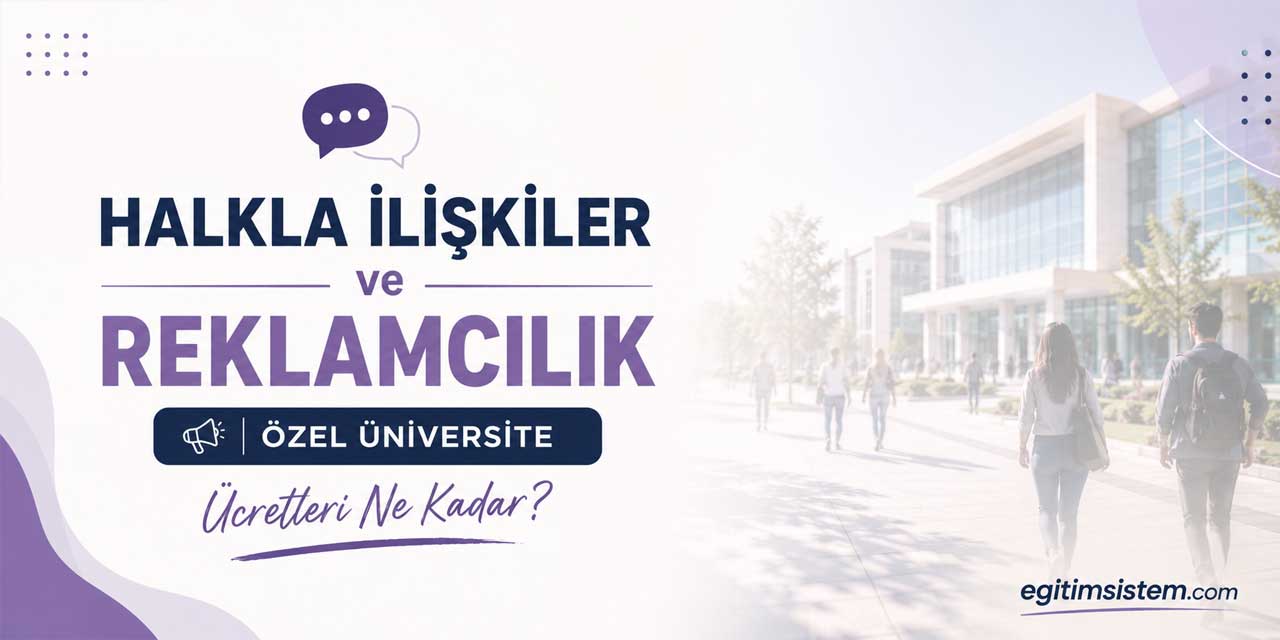 Halkla İlişkiler ve Tanıtım Okumak Ne Kadar? 2026-2027 Ücretleri Belli Oldu
