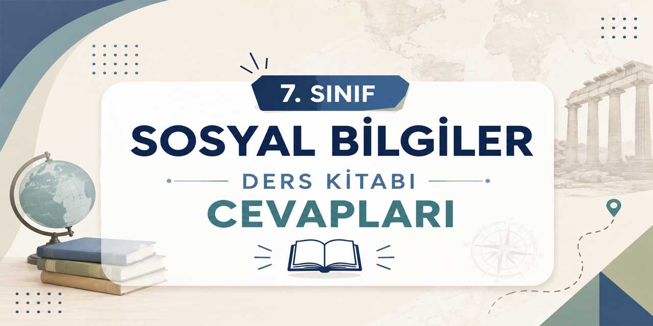 7. Sınıf Meb Sosyal Bilgiler Ders Kitabı 1. Kitap Sayfa 20 Cevapları 2026-2027