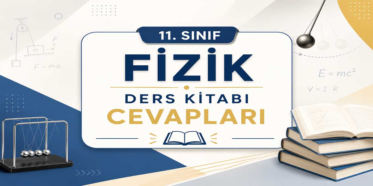 11. Sınıf MEB Fizik Ders Kitabı Sayfa 19 Cevapları