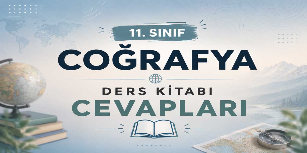 11. Sınıf MEB Coğrafya Ders Kitabı Sayfa 26-27-28-29 Cevapları