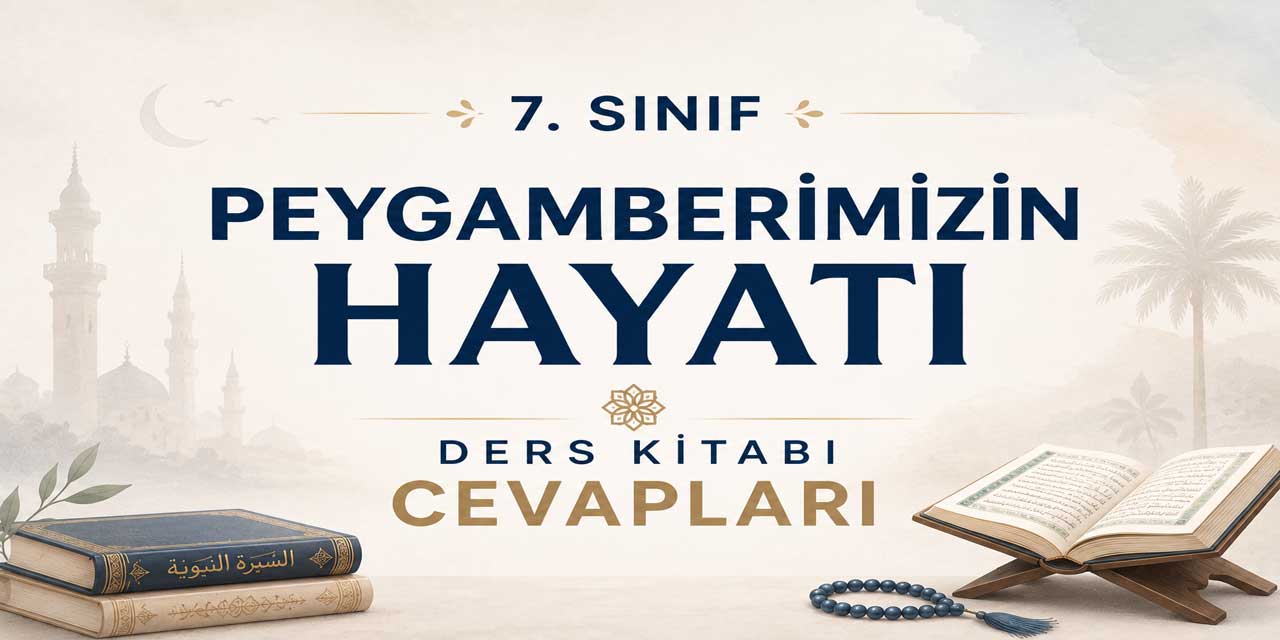 7. Sınıf MEB Peygamberimizin Hayatı Ders Kitabı Cevapları 2026-2027