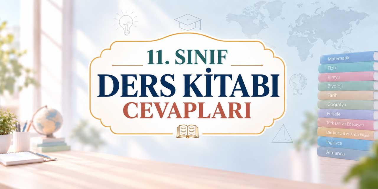 11. Sınıf Ders Kitabı Cevapları 2026-2027