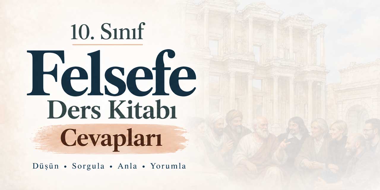 10. Sınıf MEB Felsefe Ders Kitabı Cevapları 2026-2027