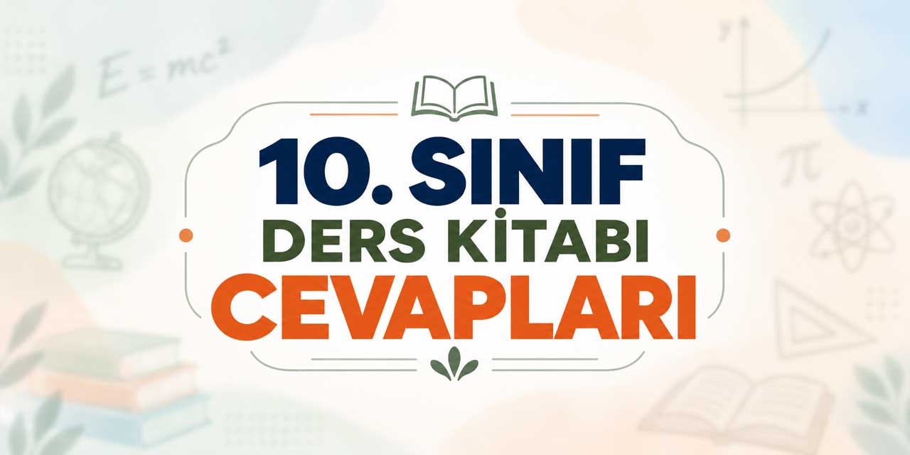 10. Sınıf Ders ve Çalışma Kitabı Cevapları 2026-2027 Tüm Dersler