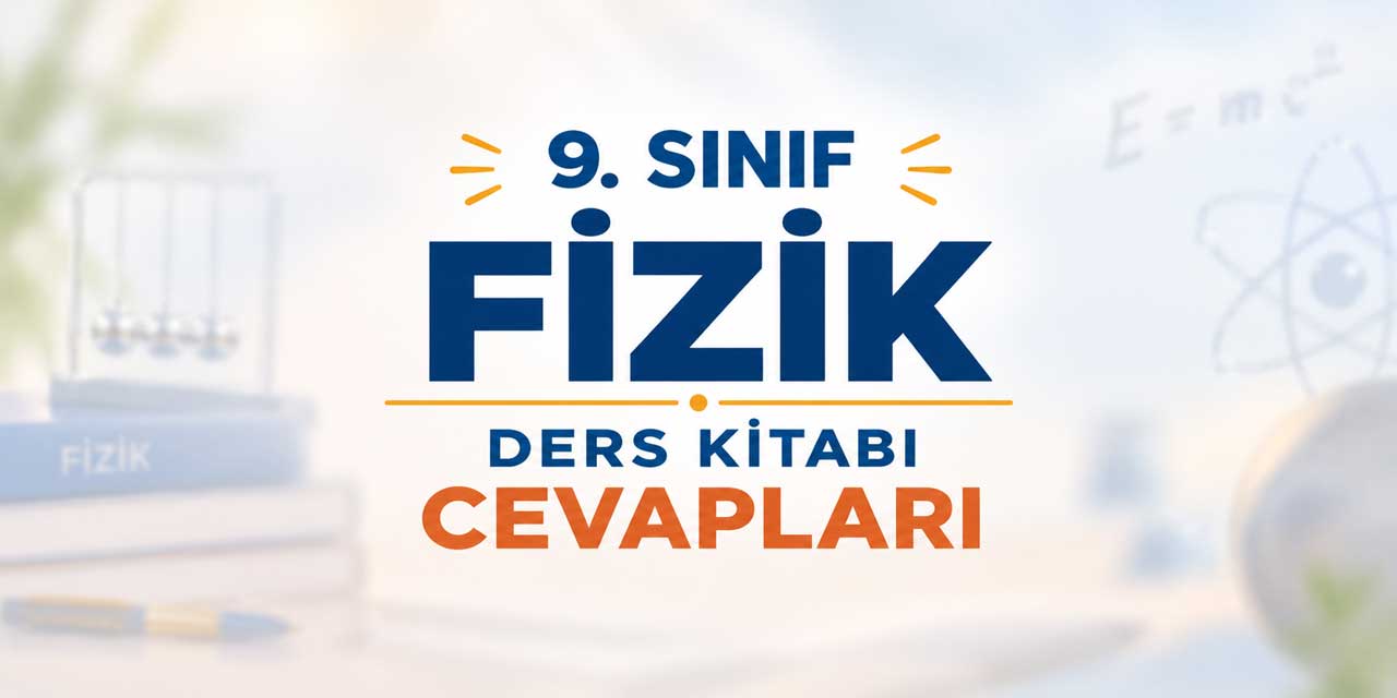 9. Sınıf MEB Fizik Ders Kitabı Cevapları