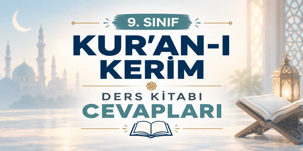 9. Sınıf MEB Kur’an-ı Kerim Ders Kitabı Cevapları
