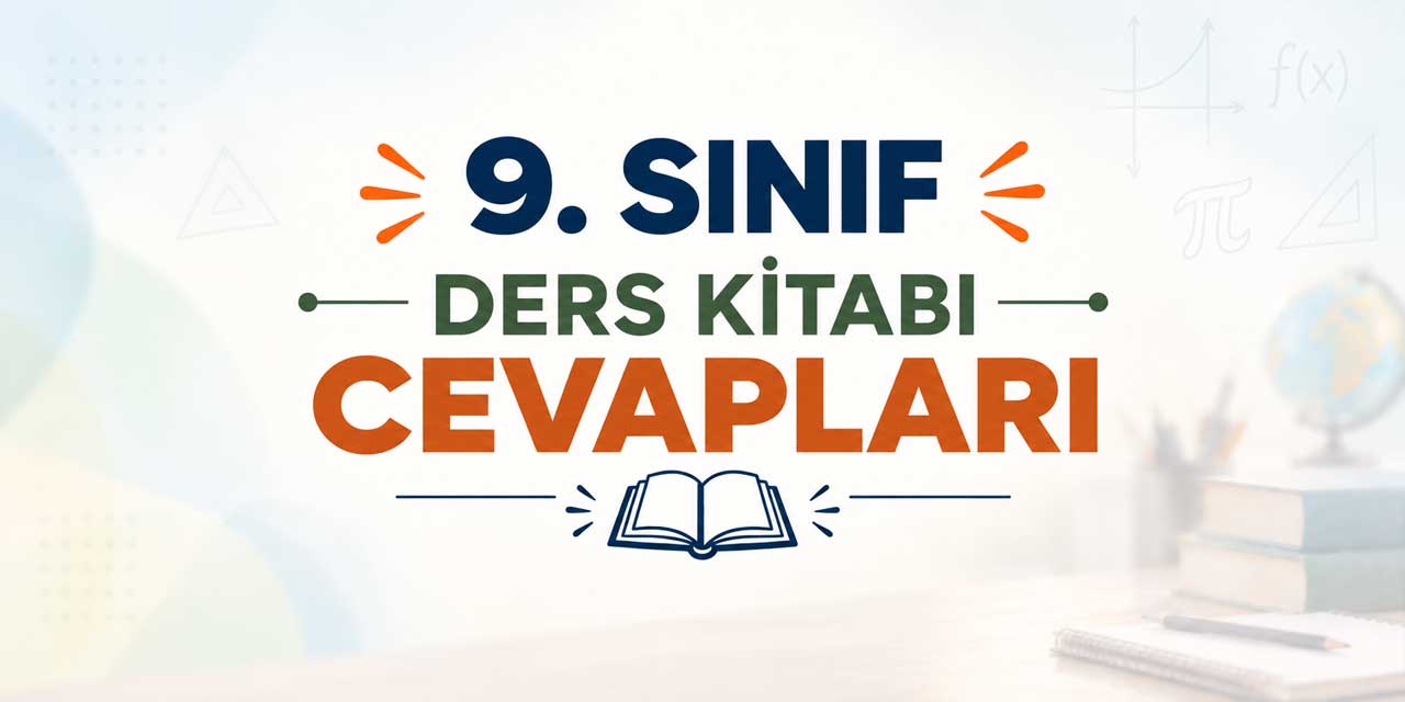 9. Sınıf Ders ve Çalışma Kitabı Cevapları - Tüm Dersler