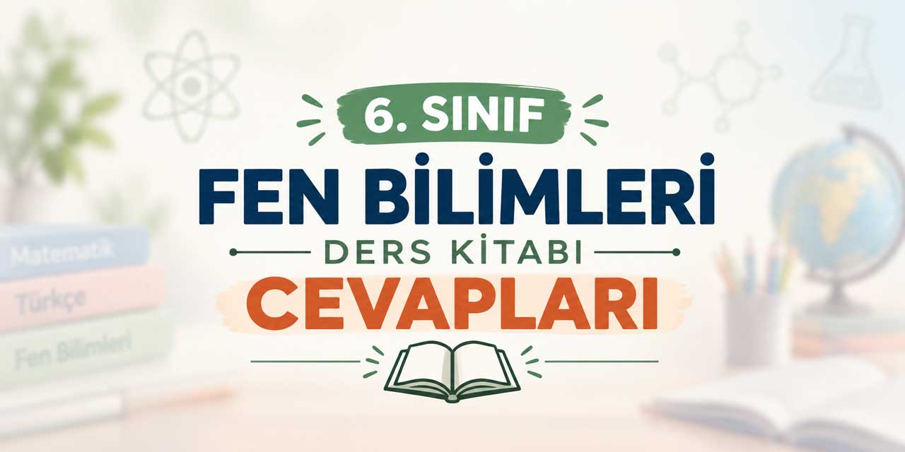 6. Sınıf MEB Fen Bilimleri Ders Kitabı Cevapları 1. ve 2. Kitap