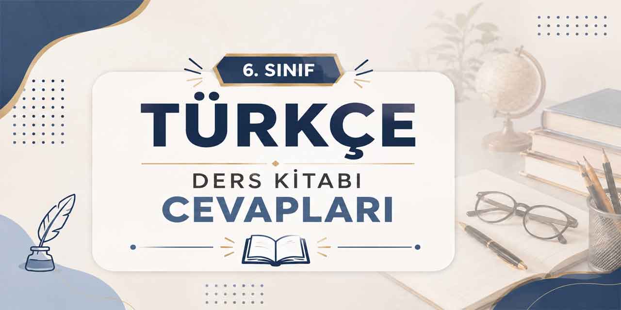 6. Sınıf MEB Türkçe Ders Kitabı Cevapları (1. ve 2. Kitap)