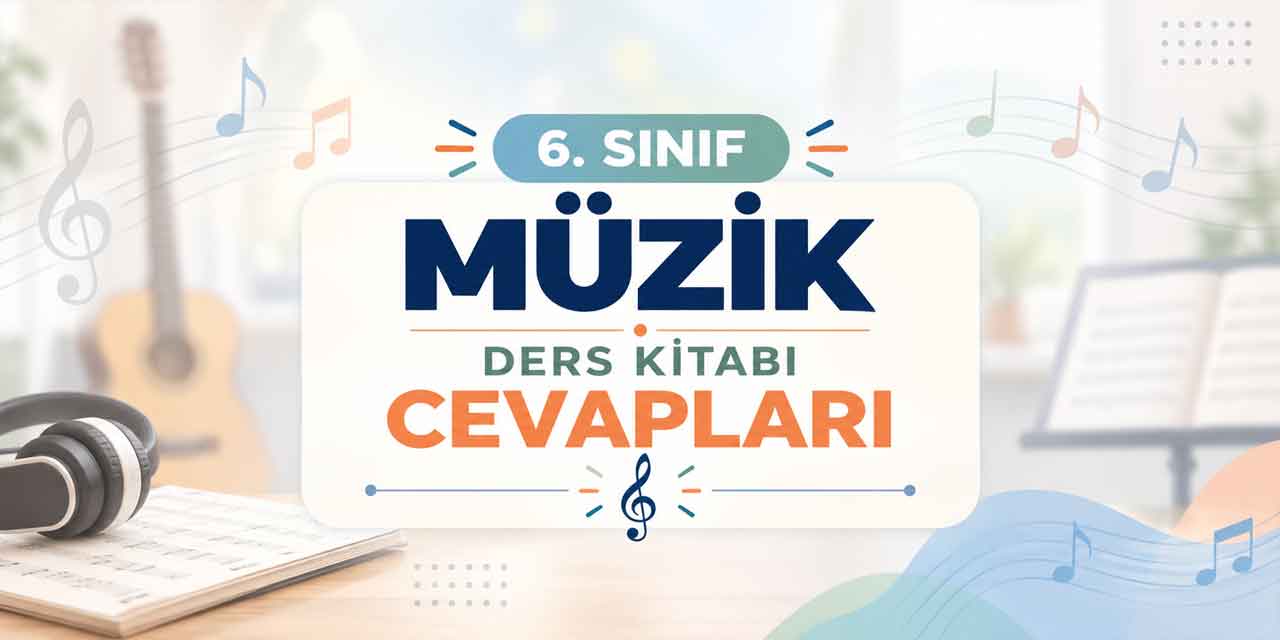 6. Sınıf Müzik Ders Kitabı Cevapları MEB Yayınları