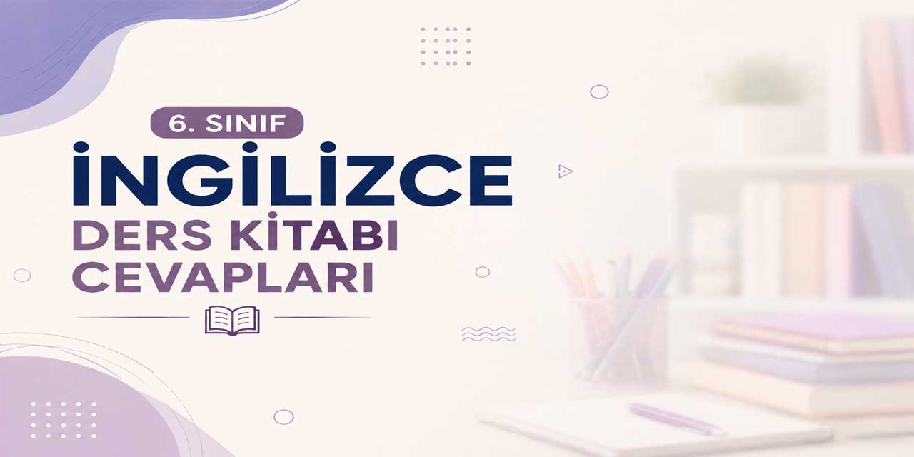 6. Sınıf Meb İngilizce Ders Kitabı Cevapları