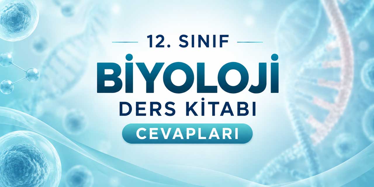 12. Sınıf MEB Biyoloji Ders Kitabı Cevapları