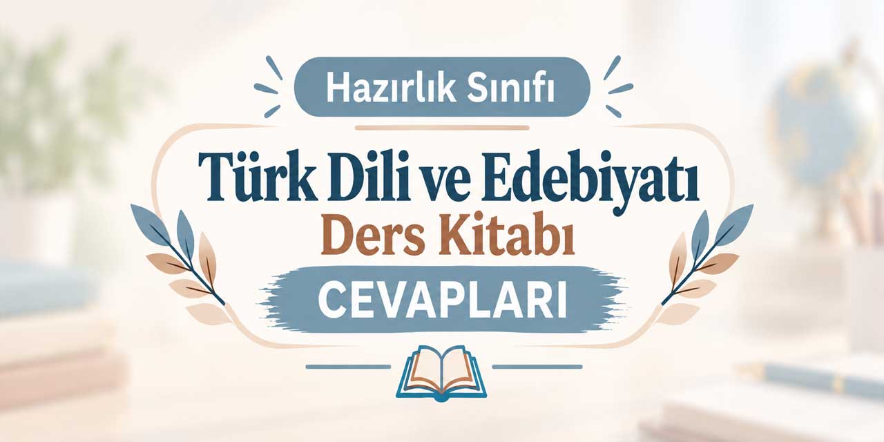 Hazırlık Sınıfı MEB Türk Dili ve Edebiyatı Ders Kitabı Cevapları