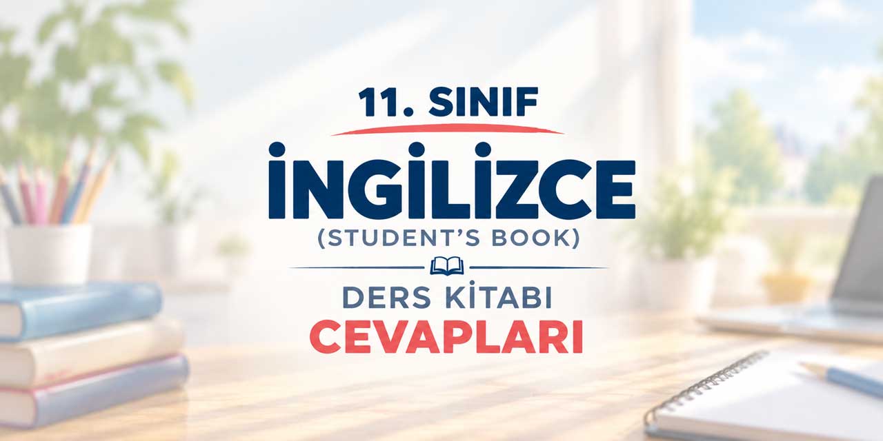 11. Sınıf MEB İngilizce Ders Kitabı Sayfa 13-15 Cevapları