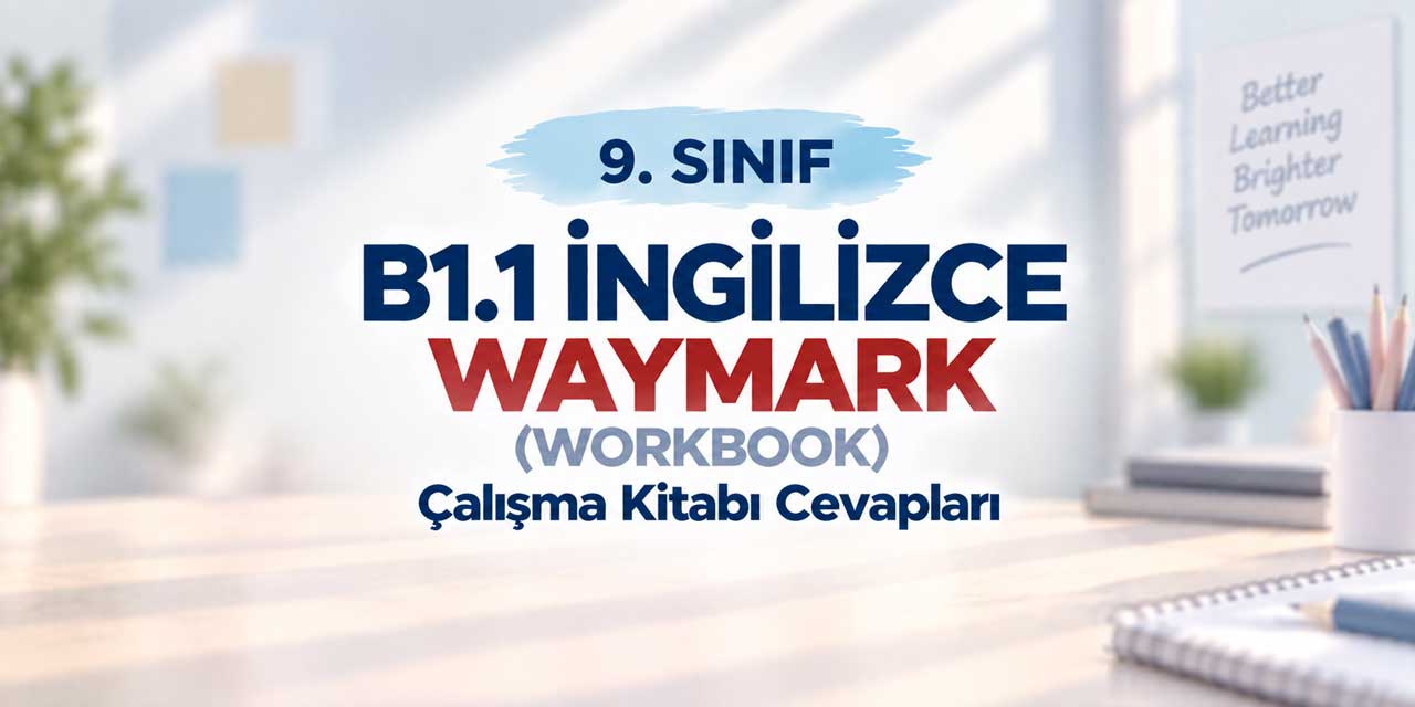 9. Sınıf MEB Waymark B1.1 İngilizce Çalışma Kitabı Sayfa 9-14 Cevapları