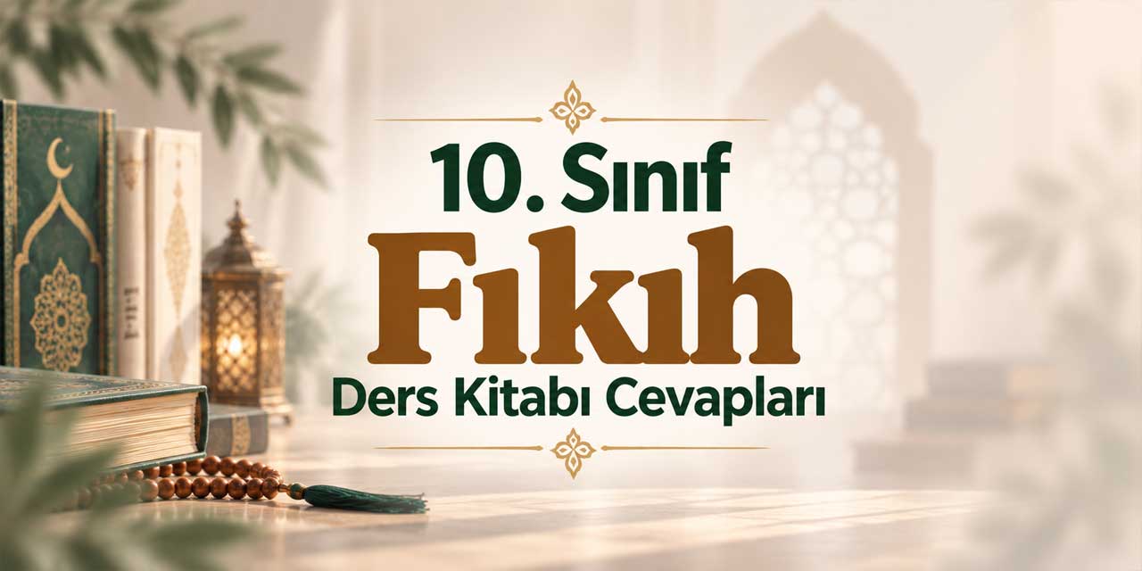 10. Sınıf MEB Fıkıh Ders Kitabı Cevapları 2026-2027