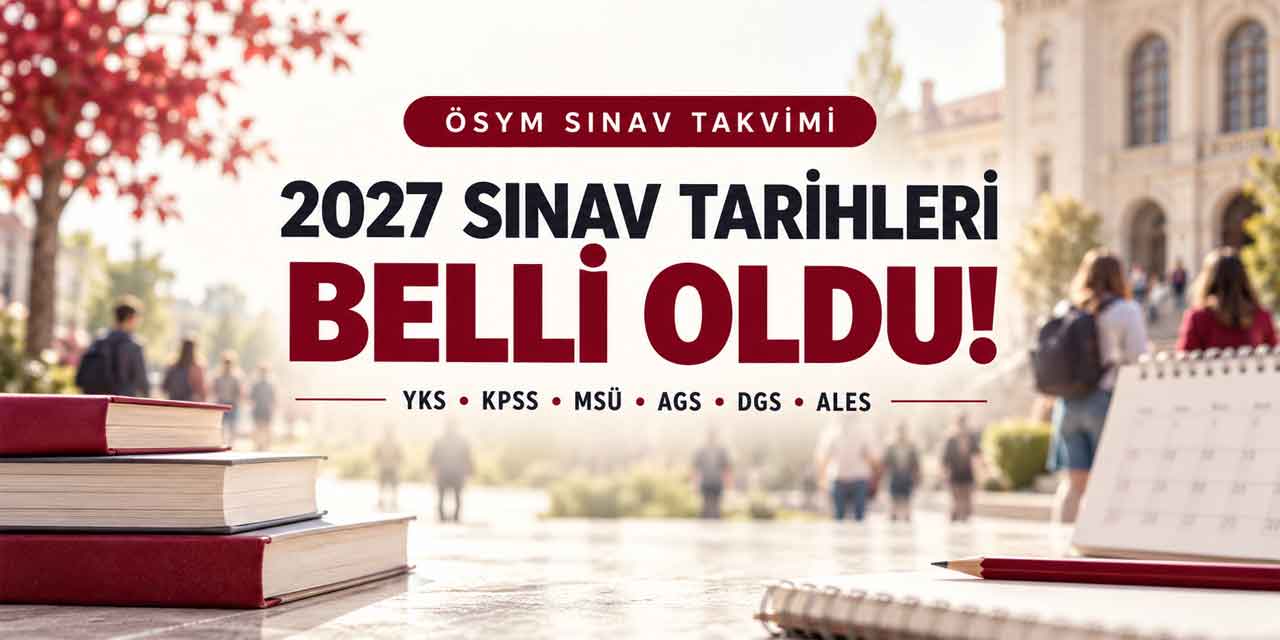 ÖSYM’den Beklenen Takvim Geldi! YKS, KPSS, AGS ve MSÜ Ne Zaman Yapılacak?
