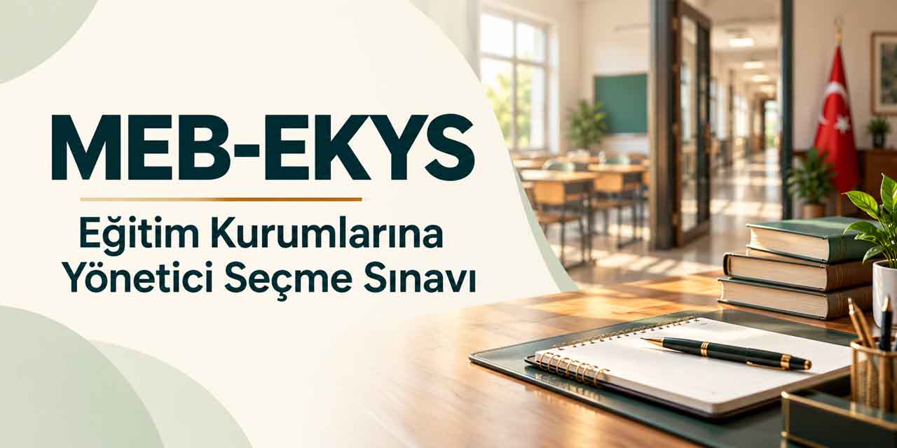MEB-EKYS Ne Zaman Yapılacak? Yönetici Seçme Sınavının Takvimi Duyuruldu