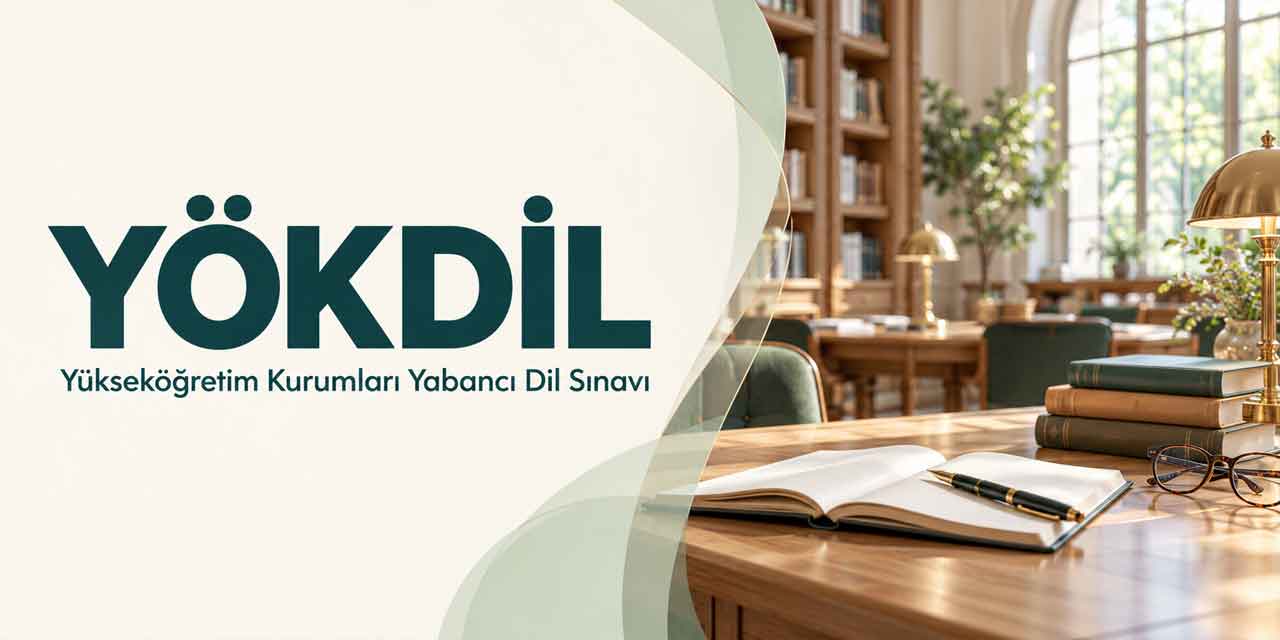 YÖKDİL Ne Zaman Yapılacak? Başvuru, Geç Başvuru ve Sonuç Takvimi Açıklandı