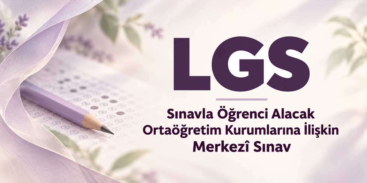 MEB duyurdu: LGS kapsamındaki merkezî sınav 13 Haziran’da yapılacak