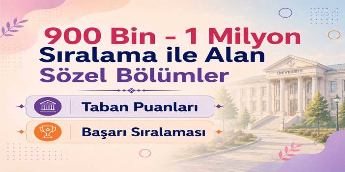 900 Bin - 1 Milyon Sıralama ile Alan Sözel Bölümler 2026