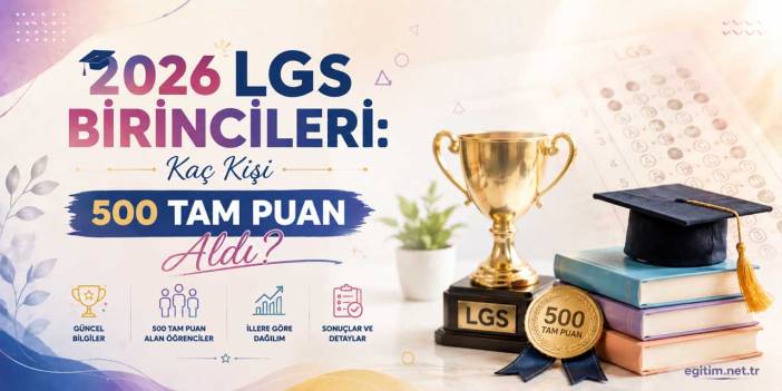 2026 LGS Birinci Sayısı Açıklandı: 452 Öğrenci 500 Tam Puan Aldı