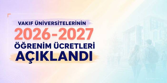 Vakıf Üniversitesi Ücretleri 2026-2027 Açıklandı: Tıp, Diş Hekimliği ve Pilotaj Ücretleri