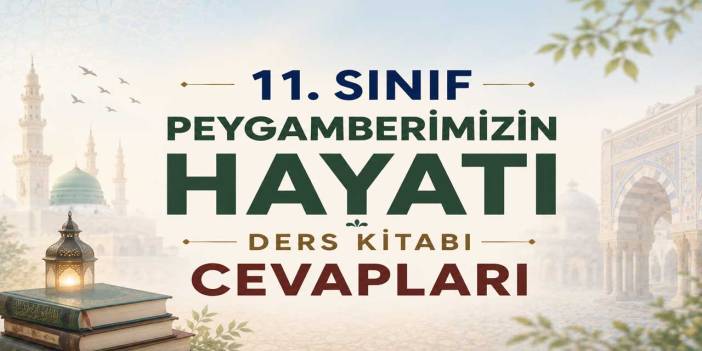 11. Sınıf MEB Peygamberimizin Hayatı Ders Kitabı Sayfa 13 Cevapları