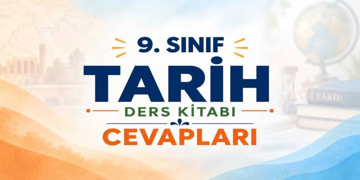 9. Sınıf MEB Tarih Ders Kitabı Cevapları