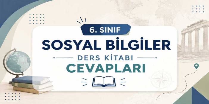 6. Sınıf MEB Sosyal Bilgiler 1. ve 2. Ders Kitabı Cevapları