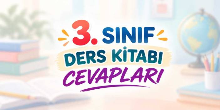 3. Sınıf Ders Kitabı Cevapları 2026-2027 - Tüm Dersler